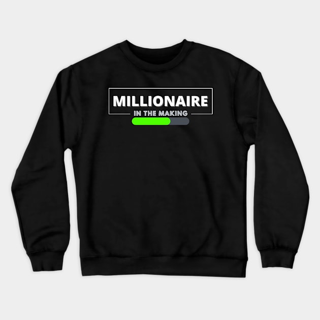 Millionaire in the making Loading... Crewneck Sweatshirt by Millionaire Merch